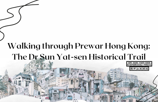 Walking through Prewar Hong Kong: The Dr Sun Yat-sen Historical Trail