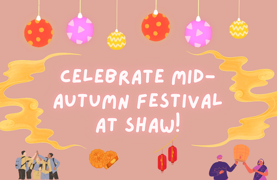 Celebrate Mid-Autumn Festival at Shaw!